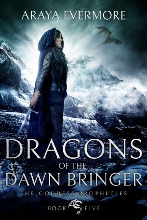 [The Goddess Prophecies 05] • Dragons of the Dawn Bringer · the Goddess Prophecies Fantasy Series Book 5